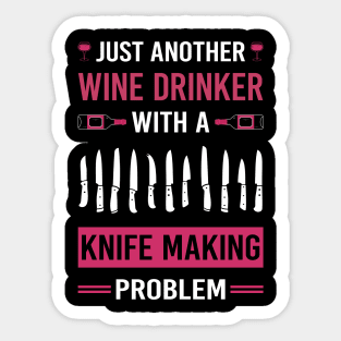 Wine Drinker Knife Making Maker Knifemaking Knifemaker Knives Sticker